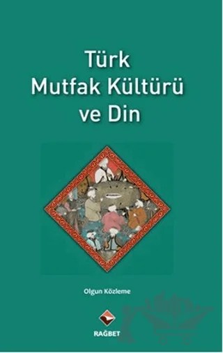 Türk Mutfak Kültürü ve Din – Olgun Közleme – Rağbet Yayınları kitap kapağı