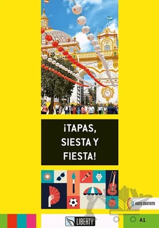 ¡Tapas, Siesta y Fiesta! (Lecturas Liberty) A1 – Kolektif – Liberty kitap kapağı