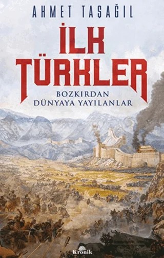 İlk Türkler – Ahmet Taşağıl – Kronik Kitap kitap kapağı