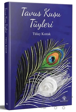 Tavus Kuşu Tüyleri – Tülay Kıntak – Mavi Nefes Yayınları kitap kapağı