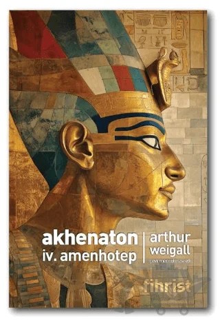 Akhenaton: IV. Amenhotep – Arthur Weigall – Fihrist Kitap kitap kapağı