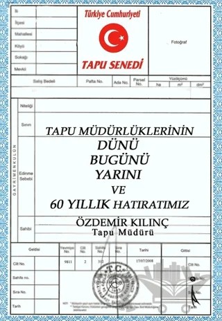Tapu Müdürlüklerinin Dünü Bugünü Yarını ve 60 Yıllık Hatıratımız – Özdemir Kılınç – İkinci Adam Yayınları kitap kapağı