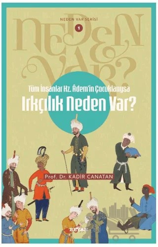 Tüm İnsanlar Hz. Adem'in Çocuklarıyla Irkçılık Neden Var? – Kadir Canatan – Beyan Yayınları kitap kapağı