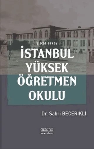 İstanbul Yüksek Öğretmen Okulu – Sabri Becerikli – Astana Yayınları kitap kapağı
