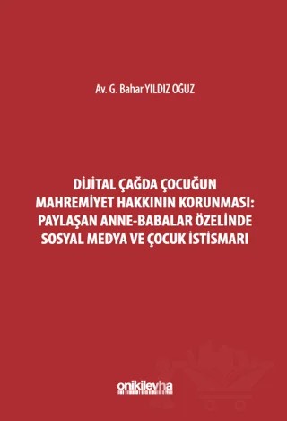 Dijital Çağda Çocuğun Mahremiyet Hakkının Korunması: Paylaşan Anne-Babalar Özelinde Sosyal Medya ve Çocuk İstismarı – G. Bahar Yıldız Oğuz – On İki Levha Yayınları kitap kapağı