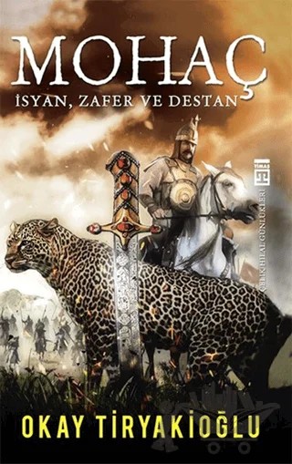 Mohaç - İsyan, Zafer ve Destan – Okay Tiryakioğlu – Timaş Yayınları kitap kapağı