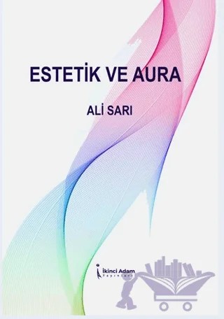 Estetik Ve Aura – Ali Sarı – İkinci Adam Yayınları kitap kapağı