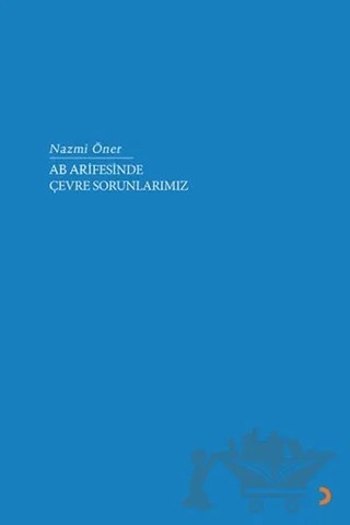AB Arifesinde Çevre Sorunlarımız – Nazmi Öner – Cinius Yayınları kitap kapağı