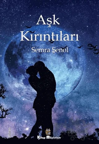 Aşk Kırıntıları – Semra Şenol – Kitap Müptelası Yayınları kitap kapağı