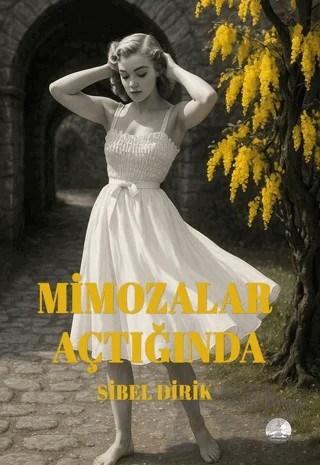 Mimozalar Açtığında – Sibel Dirik – Odessa Yayınevi kitap kapağı