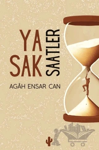 Yasak Saatler – Agah Ensar Can – Kaktüs Sanat kitap kapağı