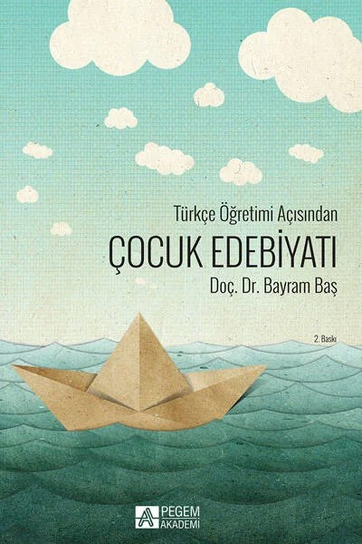 Türkçe Öğretimi Açısından Çocuk Edebiyatı – Bayram Baş – Pegem Akademi Yayıncılık kitap kapağı