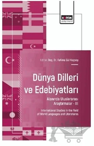Dünya Dilleri ve Edebiyatları Alanında Uluslararası Araştırmalar - III – Murat Deniz Postacı, Berna Köseoğlu, Kubilay Geçikli, Ahmet Özkan, Ceyhun Ünlüer – Eğitim Yayınevi - Bilimsel Eserler kitap kapağı