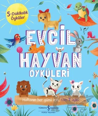 Evcil Hayvan Öyküleri - 5 Dakikalık Öyküler – Hannah Campling, Daisy Edwards, Stephanie Moss, Claire Mowat – İş Bankası Kültür Yayınları kitap kapağı