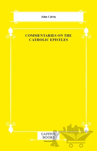 Commentaries on the Catholic Epistles – John Calvin – Capitol Books kitap kapağı