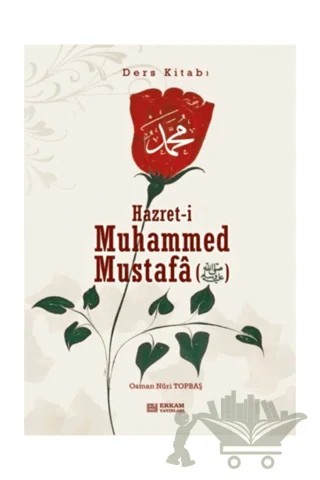 Hazreti Muhammed Mustafa (s.a.v.) - Ders Kitabı – Osman Nuri Topbaş – Erkam Yayınları kitap kapağı