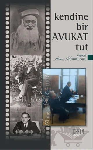 Kendine Bir Avukat Tut – Ahmet Kurutluoğlu – Derin Yayınları kitap kapağı