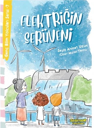 Genç Bilim Yolcuları Serisi -7 Elektriğin Serüveni – Seyit Ahmet Uzun – Selimer Yayınları kitap kapağı