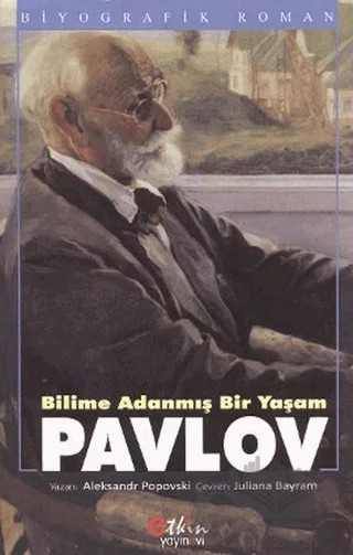 Bilime Adanmış Bir Yaşam : Pavlov – Aleksandr Popovski – Etkin Yayınevi kitap kapağı