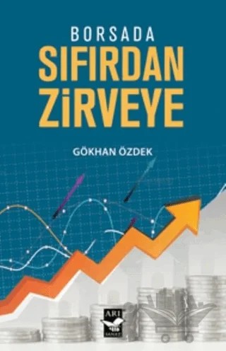 Borsada Sıfırdan Zirveye – Gökhan Özdek – Arı Sanat Yayınevi kitap kapağı