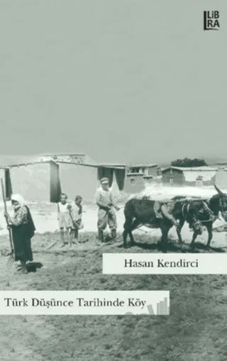 Türk Düşünce Tarihinde Köy – Hasan Kendirci – Libra Yayınları kitap kapağı