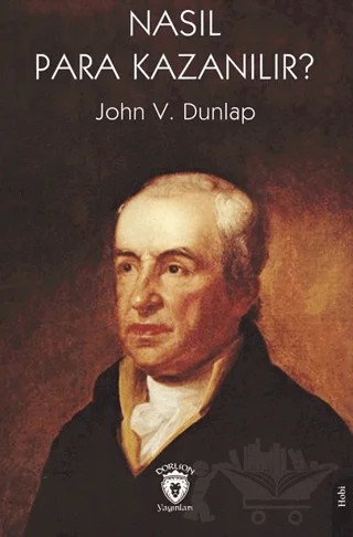 Nasıl Para Kazanılır? – John V. Dunlap – Dorlion Yayınları kitap kapağı
