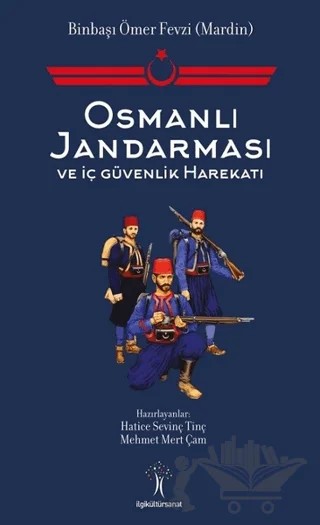 Osmanlı Jandarması ve İç Güvenlik Harekatı – Hatice Sevinç Tinç, Mehmet Mert Çam – İlgi Kültür Sanat Yayınları kitap kapağı