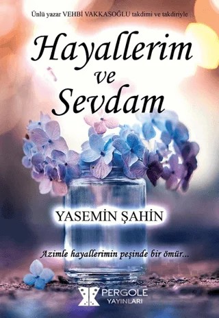 Hayallerim ve Sevdam – Yasemin Şahin – Pergole Yayınları kitap kapağı