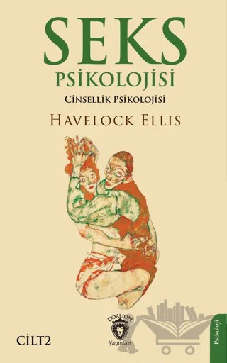 Seks Psikolojisi (Cinsellik Psikolojisi) Cilt 2 – Havelock Ellıs – Dorlion Yayınları kitap kapağı