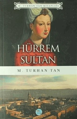 Hürrem Sultan – M. Turhan Tan – Maviçatı Yayınları kitap kapağı