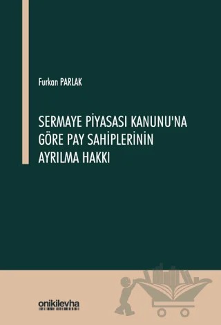 Sermaye Piyasası Kanunu'na Göre Pay Sahiplerinin Ayrılma Hakkı – Furkan Parlak – On İki Levha Yayınları kitap kapağı