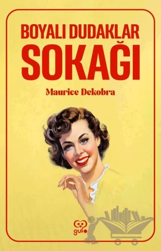 Boyalı Dudaklar Sokağı – Maurice Dekobra – Gufo Yayınları kitap kapağı