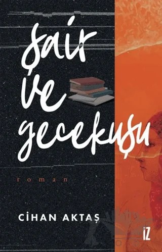 Şair ve Gecekuşu – Cihan Aktaş – İz Yayıncılık kitap kapağı