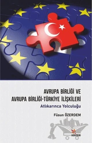 Avrupa Birliği ve Avrupa Birliği-Türkiye İlişkileri – Füsun Özerdem – Kriter Yayınları kitap kapağı