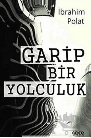 Garip Bir Yolculuk – İbrahim Polat – Gece Kitaplığı kitap kapağı
