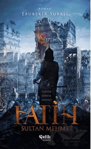 Fatih Sultan Mehmet – Ebubekir Subaşı – Çelik Yayınevi kitap kapağı
