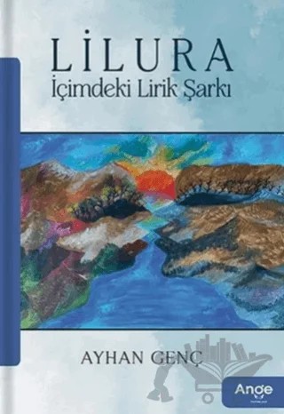 Lilura İçimdeki Lirik Şarkı – Ayhan Genç – Ange Yayınları kitap kapağı