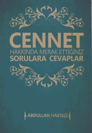 Cennet Hakkında Merak Ettiğiniz Sorulara Cevaplar – Abdullah Nakışçı – Ahıska Yayınevi kitap kapağı