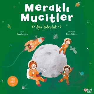 Meraklı Mucitler Ay’a Yolculuk – Ömer Öztüyen – Masalperest kitap kapağı