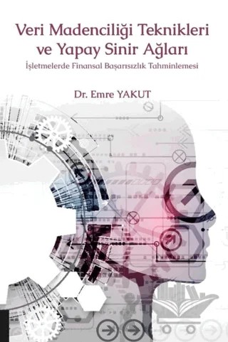 Veri Madenciliği Teknikleri ve Yapay Sinir Ağları – Emre Yakut – Akademisyen Kitabevi kitap kapağı