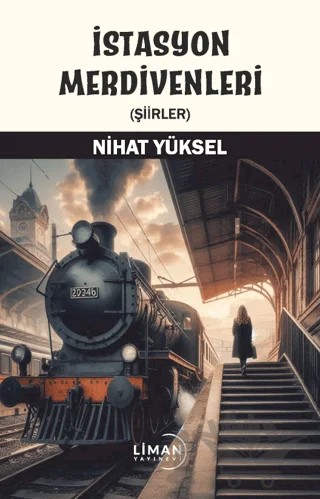 İstasyon Merdivenleri – Nihat Yüksel – Liman Yayınevi kitap kapağı