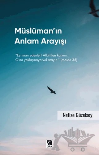 Müslüman’ın Anlam Arayışı – Nefise Güzelsoy – Çıra Yayınları kitap kapağı