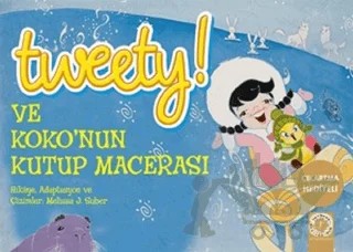Tweety! ve Koko'nun Kutup Macerası – Melissa J. Suber – Artemis Yayınları kitap kapağı