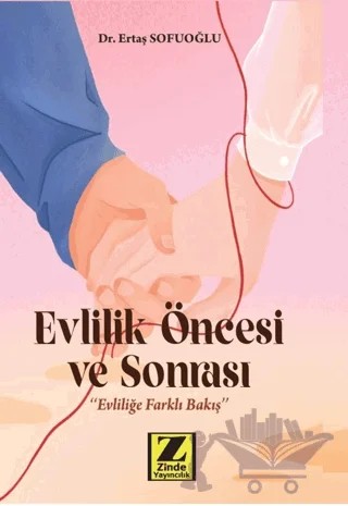 Evlilik Öncesi ve Sonrası – Ertaş Sofuoğlu – Zinde Yayıncılık kitap kapağı