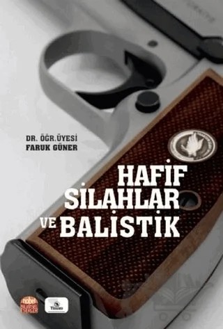 Hafif Silahlar ve Balistik – Faruk Güner – Nobel Bilimsel Eserler kitap kapağı