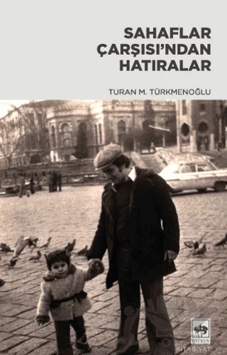 Sahaflar Çarşısı’ndan Hatıralar – Turan M. Türkmenoğlu – Ötüken Neşriyat kitap kapağı