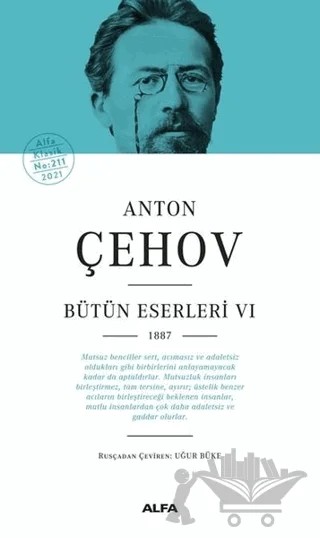 Anton Çehov - Bütün Eserleri 6 – Anton Pavloviç Çehov – Alfa Yayınları kitap kapağı