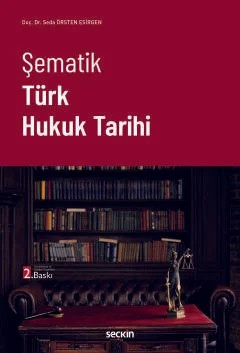 Şematik Türk Hukuk Tarihi – Seda Örsten Esirgen – Seçkin Yayıncılık kitap kapağı