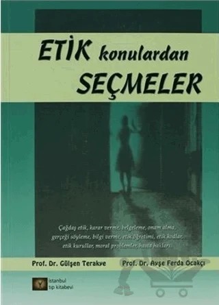 Etik Konulardan Seçmeler – Ayşe Ferda Ocakçı, Gülşen Terakye – İstanbul Tıp Kitabevi kitap kapağı