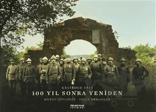 Gelibolu 1915 - 100 Yıl Sonra Yeniden – Murat Söylemez, Onur Akmanlar – Türk Hava Yolları Yayınları kitap kapağı